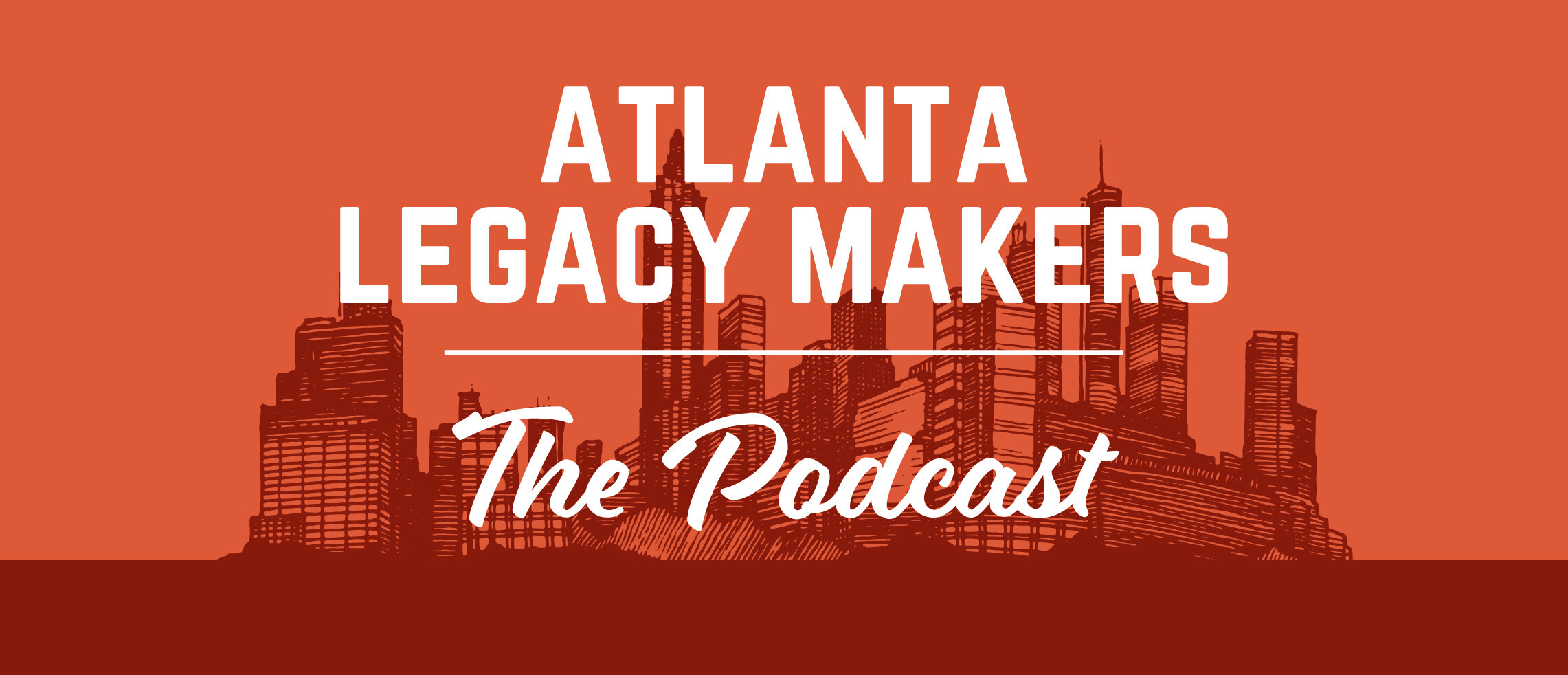 Podcast Atlanta Legacy Makers